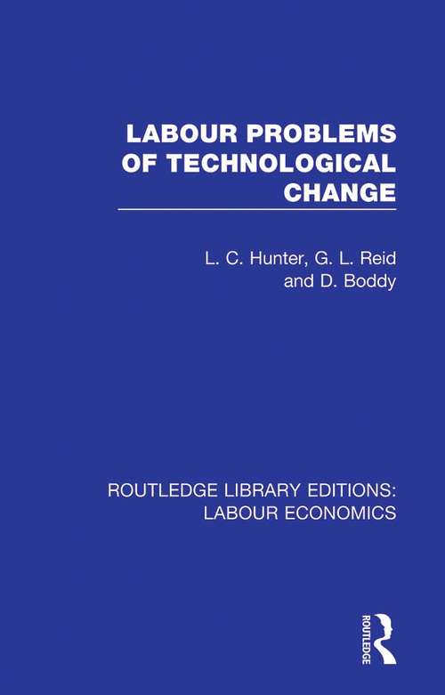 Labour Problems of Technological Change (Routledge Library Editions: Labour Economics #8)