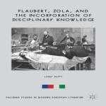 Book cover of Flaubert, Zola, and the Incorporation of Disciplinary Knowledge
