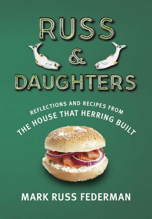 Book cover of Russ & Daughters: Reflections and Recipes from the House That Herring Built