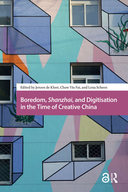 Book cover of Boredom, Shanzhai, and Digitisation in the Time of Creative China (1) (Asian Visual Cultures)