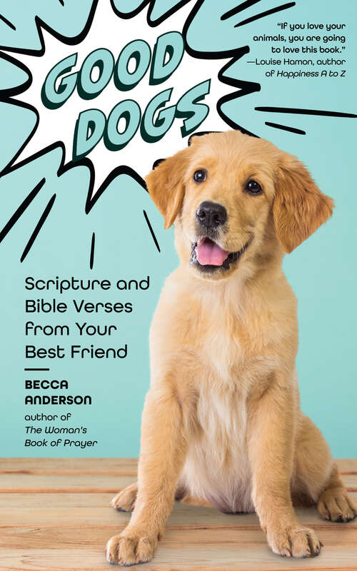 Book cover of Good Dogs: Scripture and Bible Verses from Your Best Friend