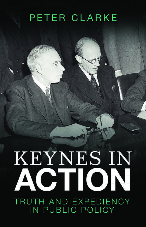 Book cover of Keynes in Action: Truth and Expediency in Public Policy