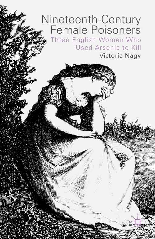 Book cover of Nineteenth-Century Female Poisoners: Three English Women Who Used Arsenic to Kill (2015)