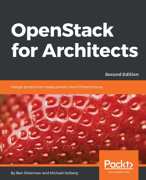 Book cover of OpenStack for Architects: Design production-ready private cloud infrastructure, 2nd Edition