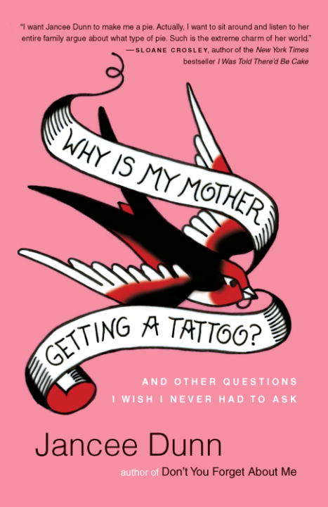 Book cover of Why Is My Mother Getting a Tattoo?: And Other Questions I Wish I Never Had to Ask