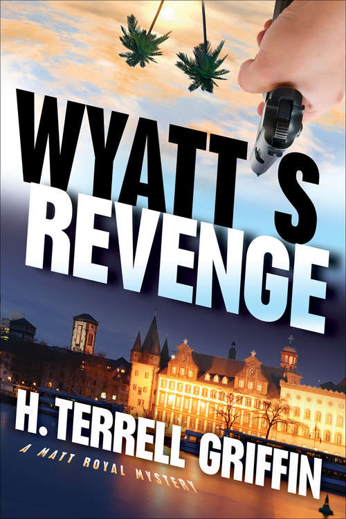 Book cover of Wyatt's Revenge: A Matt Royal Mystery (A Matt Royal Mystery #4)