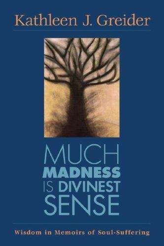 Book cover of Much Madness Is Divinest Sense: Wisdom in Memoirs of Soul-Suffering