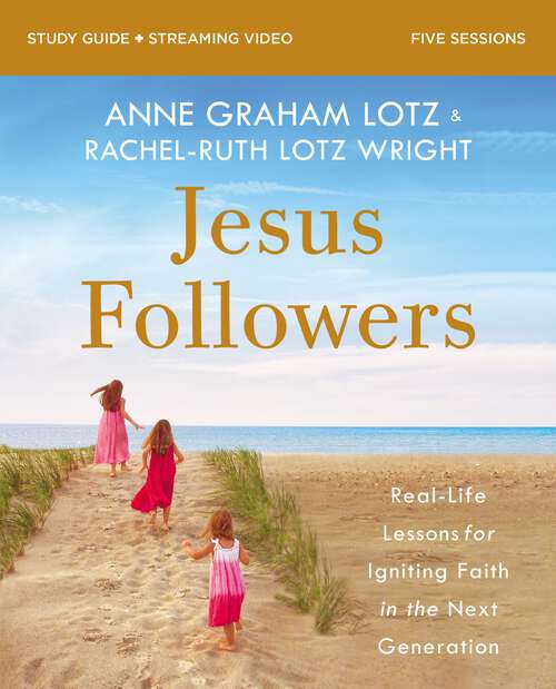Book cover of Jesus Followers Bible Study Guide plus Streaming Video: Real-Life Lessons for Igniting Faith in the Next Generation