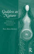 Goddess as Nature: Towards a Philosophical Thealogy