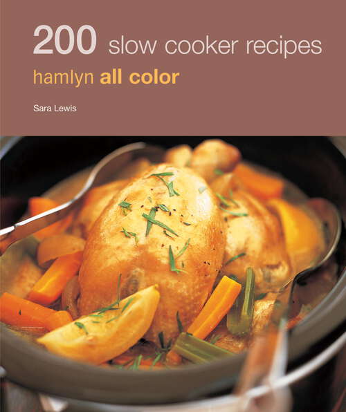 Book cover of 200 Slow Cooker Recipes: Hamlyn All Colour Cookbook