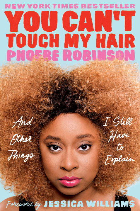 Book cover of You Can't Touch My Hair: And Other Things I Still Have to Explain