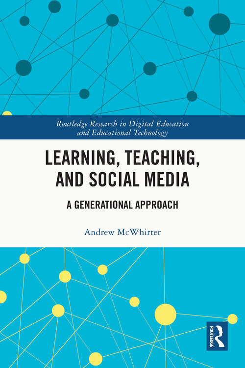 Book cover of Learning, Teaching, and Social Media: A Generational Approach (Routledge Research in Digital Education and Educational Technology)