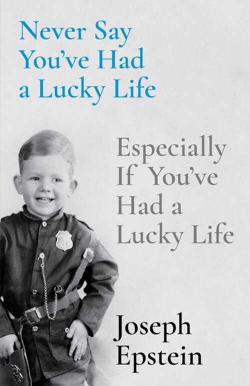Book cover of Never Say You've Had a Lucky Life: Especially If You've Had a Lucky Life