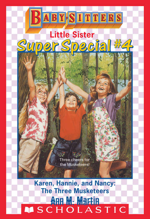 Book cover of Karen, Hannie & Nancy: The Three Musketeers (Baby-Sitters Little Sister Super Special #4)