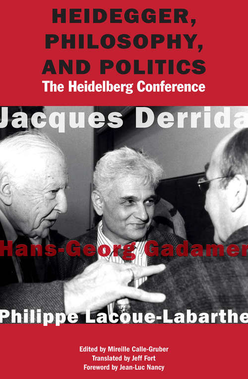 Heidegger, Philosophy, and Politics: The Heidelberg Conference