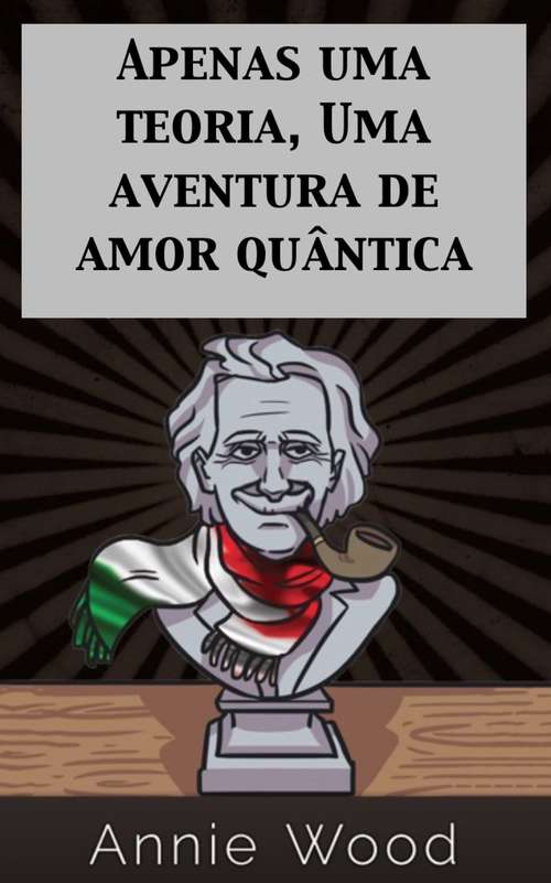 Book cover of Apenas uma teoria, Uma aventura de amor quântica