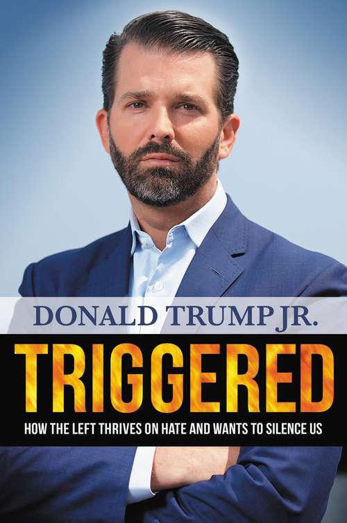 Book cover of Triggered: How the Left Thrives on Hate and Wants to Silence Us