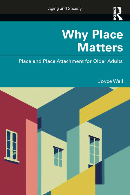 Book cover of Why Place Matters: Place and Place Attachment for Older Adults (Aging and Society)