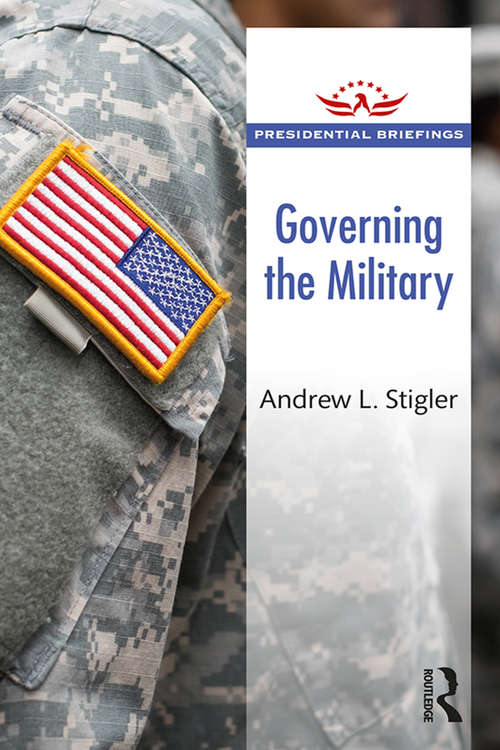 Governing the Military (Presidential Briefings Series)