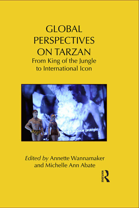 Book cover of Global Perspectives on Tarzan: From King of the Jungle to International Icon (Routledge Research in Cultural and Media Studies)
