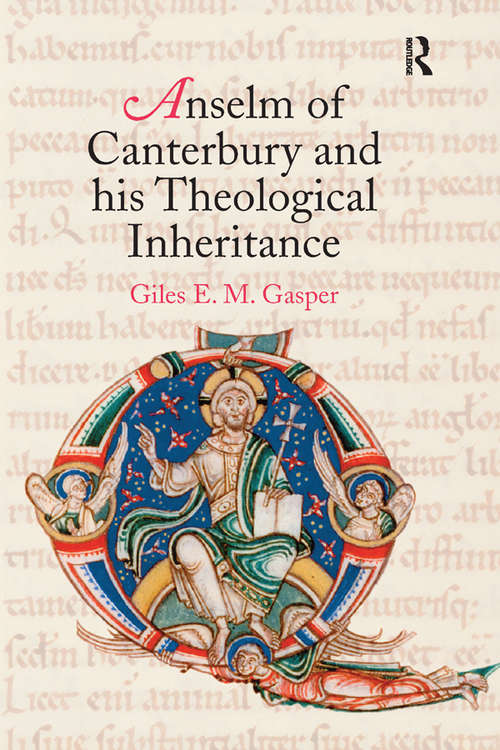 Anselm of Canterbury and his Theological Inheritance: The Beauty Of Theology (Great Theologians Ser.)