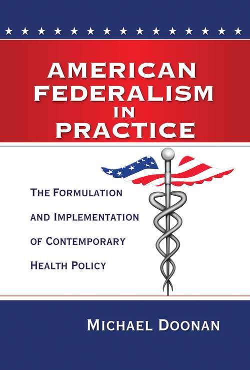 Book cover of American Federalism in Practice: The Formulation and Implementation of Contemporary Health Policy