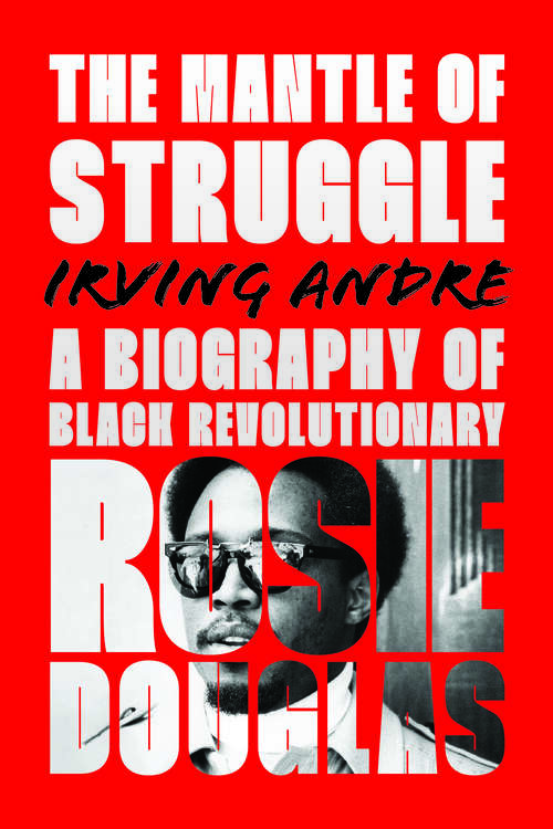 Book cover of The Mantle of Struggle: A Biography of Black Revolutionary Rosie Douglas