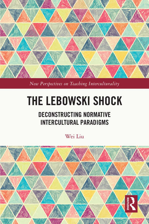 Book cover of The Lebowski Shock: Deconstructing Normative Intercultural Paradigms (1) (New Perspectives on Teaching Interculturality)