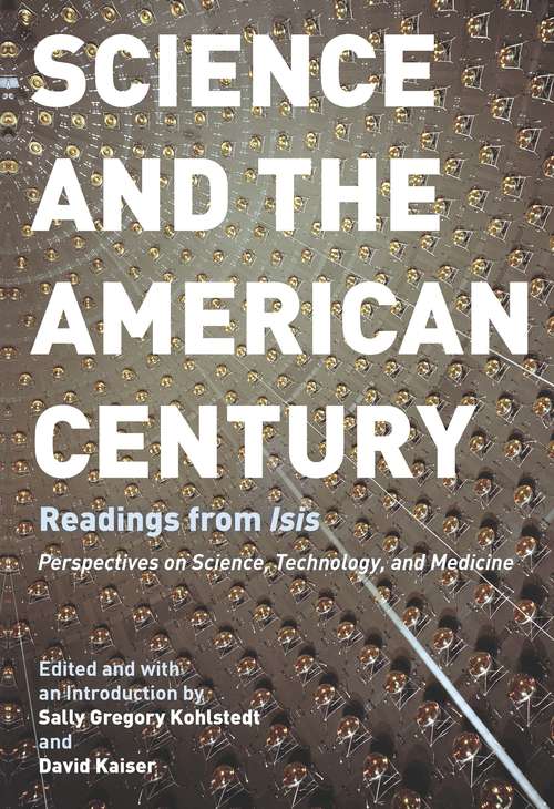 Science and the American Century: Readings from "Isis"