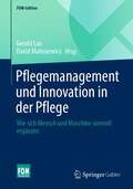 Pflegemanagement und Innovation in der Pflege: Wie sich Mensch und Maschine sinnvoll ergänzen (FOM-Edition)