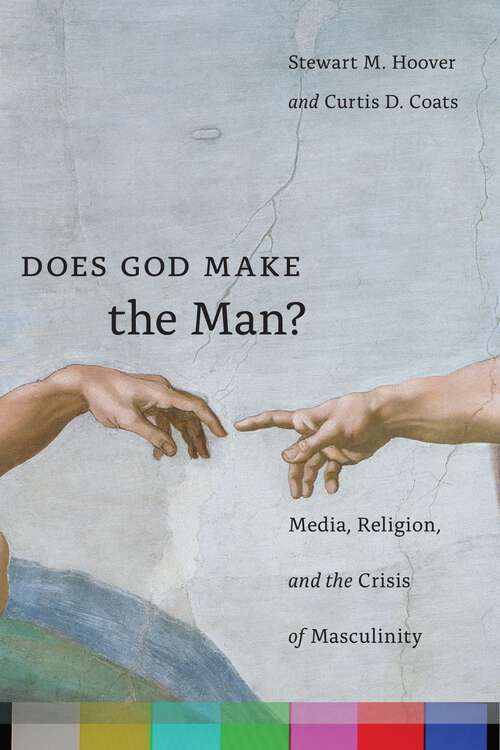 Book cover of Does God Make the Man?: Media, Religion, and the Crisis of Masculinity