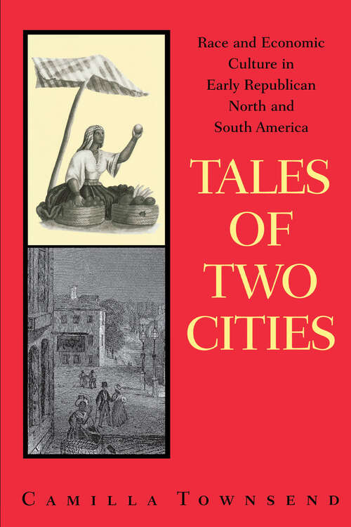 Tales of Two Cities: Race and Economic Culture in Early Republican North and South America