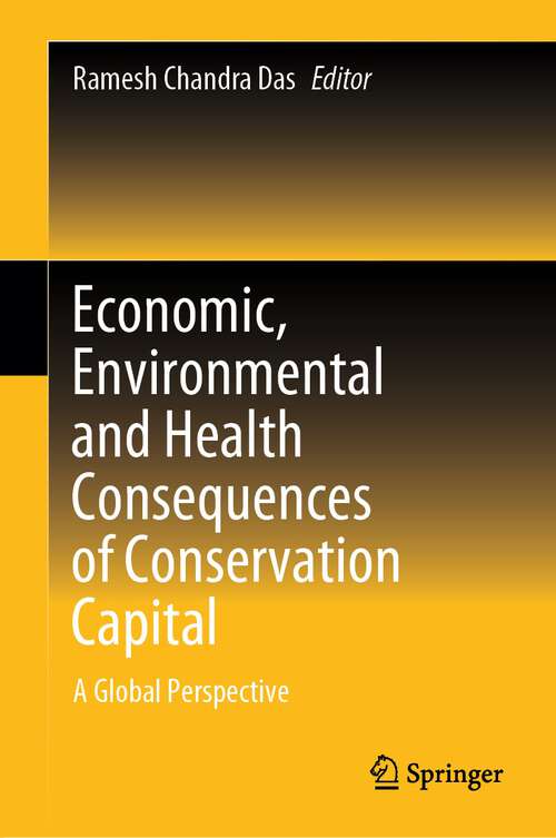 Book cover of Economic, Environmental and Health Consequences of Conservation Capital: A Global Perspective (1st ed. 2023)