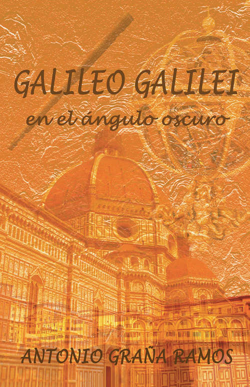 Book cover of Galileo Galilei en el ángulo oscuro