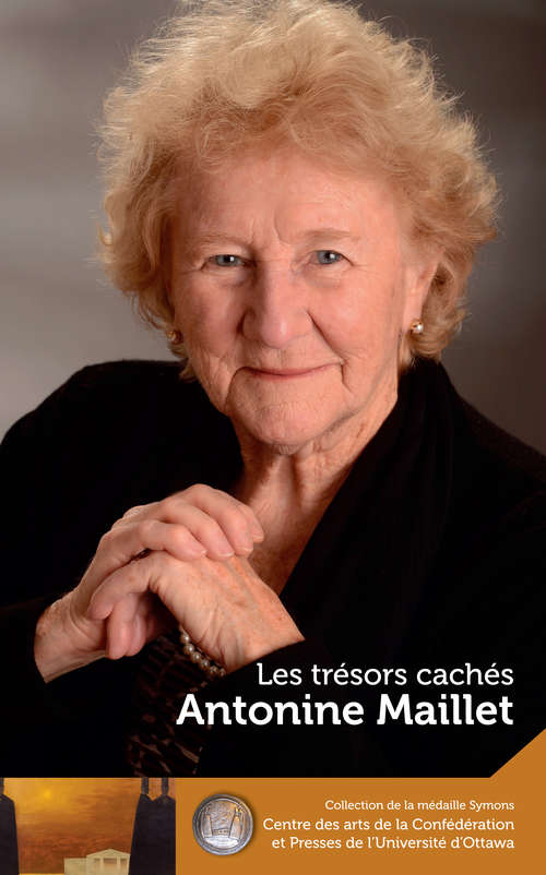 Book cover of Antonine Maillet : Les trésors cachés - Our Hidden Treasures