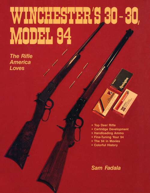 Book cover of Winchester's 30-30, Model 94: The Rifle America Loves