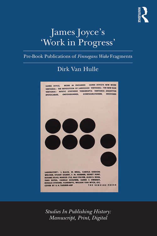Book cover of James Joyce's 'Work in Progress': Pre-Book Publications of Finnegans Wake Fragments (Studies in Publishing History: Manuscript, Print, Digital)