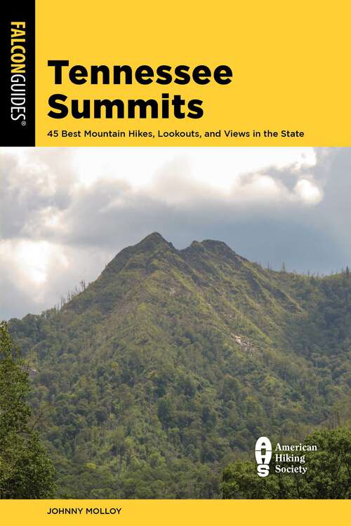 Book cover of Tennessee Summits: 45 Best Mountain Hikes, Lookouts, and Views in the State