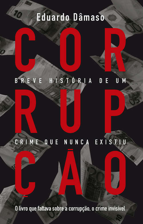 Book cover of Corrupção: breve história de um crime que nunca existiu