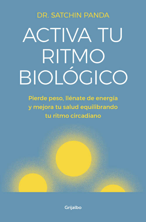 Book cover of Activa tu ritmo biológico: Pierde peso, llénate de energía y mejora tu salud equilibrando tu ritmo circadiano