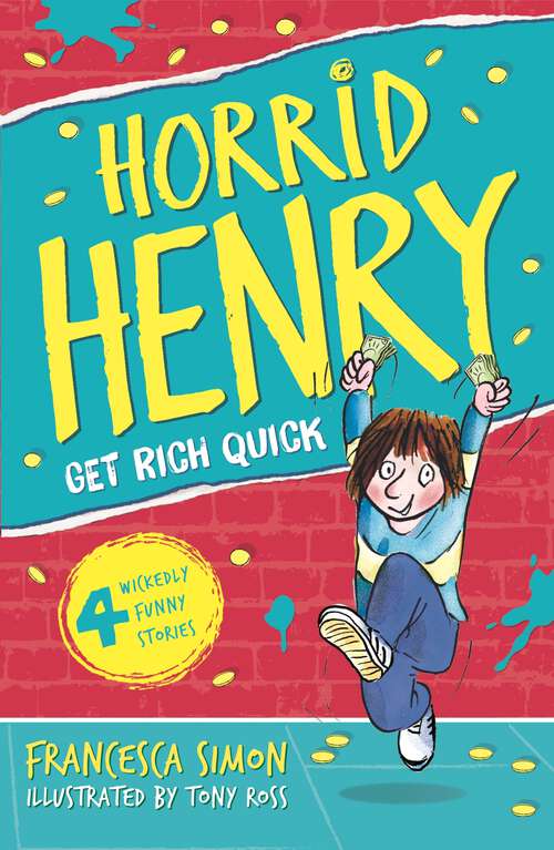 Book cover of Get Rich Quick: Book 5 (Horrid Henry #5)