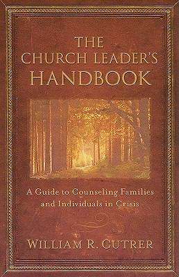 Book cover of The Church Leader's Handbook: A Guide to Counseling Families and Individuals in Crisis