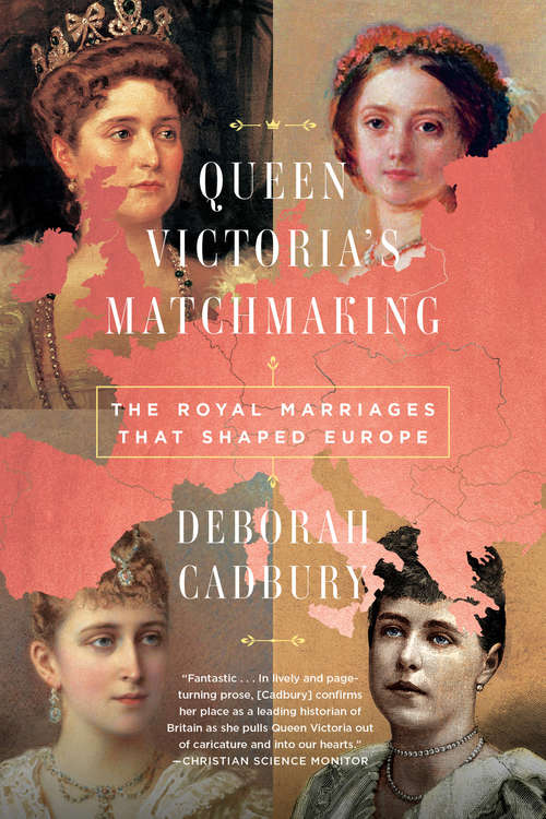 Book cover of Queen Victoria's Matchmaking: The Royal Marriages that Shaped Europe