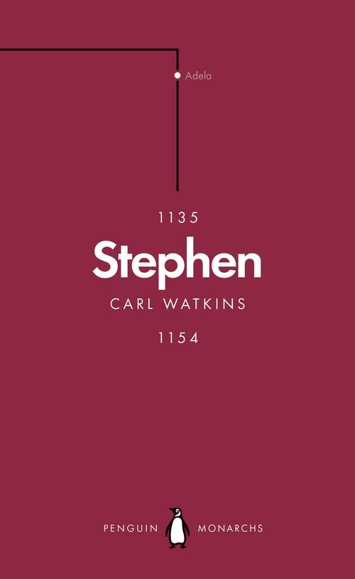Book cover of Stephen: The Reign of Anarchy (Penguin Monarchs)