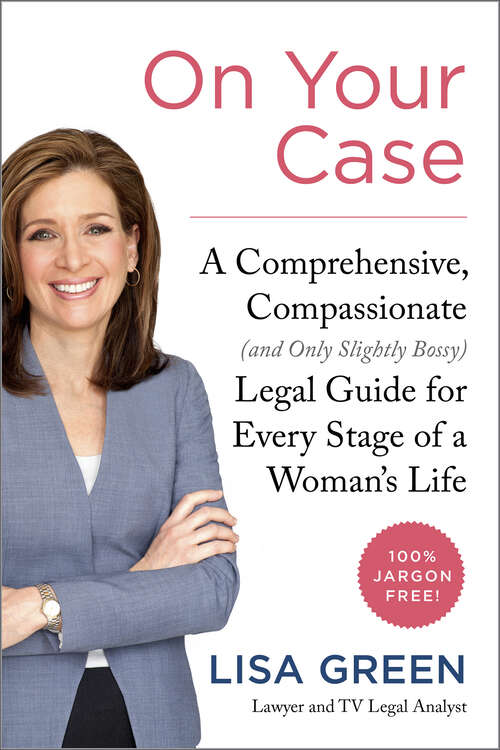 Book cover of On Your Case: A Comprehensive, Compassionate (and Only Slightly Bossy) Legal Guide for Every Stage of a Woman's Life