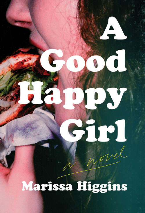 Book cover of A Good Happy Girl: A Novel