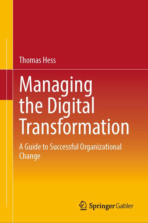 Managing the Digital Transformation: A Guide to Successful Organizational Change