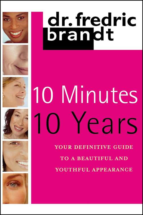 Book cover of 10 Minutes/10 Years: Your Definitive Guide to a Beautiful and Youthful Appearance