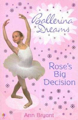 Rose's Big Decision (Ballerina Dreams #3)