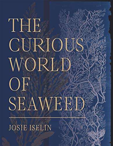 Book cover of The Curious World of Seaweed: Stories from the Pacific Coast